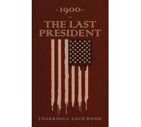 Ingersoll Lockwood 1900 or, The Last President (Tapa dura)
