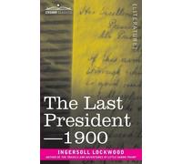 Ingersoll Lockwood The Last President or 1900 (Tapa blanda) (Importación USA)