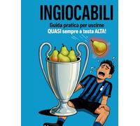 INGIOCABILI: Guida pratica per uscirne QUASI sempre a testa alta!