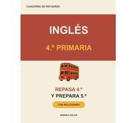 Inglés 4º Primaria. Cuaderno de refuerzo: Repasa 4º y llega con ventaja a 5º: vocabulario, gramática y lectura con teoría, ejemplos, curiosidades y solucionario