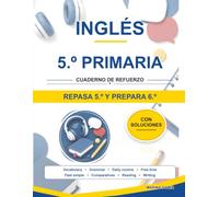 Inglés 5.º Primaria. Cuaderno de refuerzo: Repasa 5.º y llega con ventaja a 6.º: vocabulario, gramática y lectura con teoría, ejemplos, curiosidades y solucionario (Refuerzo 5º Primaria)