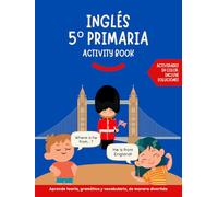 Inglés 5 primaria activity book: Aprende teoría, gramática y vocabulario de manera divertida. Actividades para aprender inglés en color con soluciones.