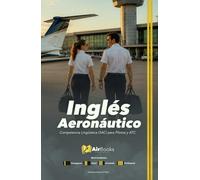 Inglés Aeronáutico: Competencia Lingüística OACI para Pilotos y ATC. Ecidión en Español Full Color