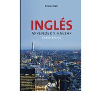 Inglés aprender y hablar curso básico: Tu primera guía de conversación