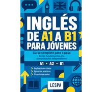 INGLÉS DE A1 A B1 PARA JÓVENES: Curso completo paso a paso: de los fundamentos a la comunicación independiente