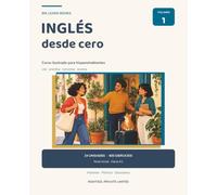 Inglés desde cero: Curso ilustrado para hispanohablantes. Nivel inicial hacia A1: 24 unidades y 600 ejercicios con soluciones (Curso de inglés Bix Learn)