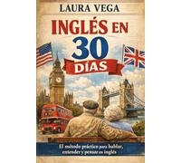 Inglés en 30 Días: El método práctico para hablar, entender y pensar en inglés