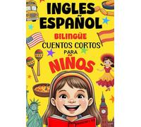 Ingles Español Bilingüe Cuentos Cortos Para Niños: Lecturas fáciles de 5 minutos para aprender idiomas de forma divertida y natural
