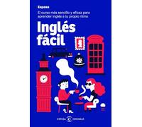 Inglés fácil: El curso más sencillo y eficaz para aprender inglés a tu propio ritmo (Espasa Idiomas)