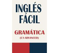 INGLÉS FÁCIL: GRAMÁTICA (C1 - ADVANCED)