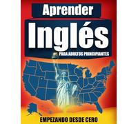Inglés Fluido Para Adultos Principiantes: Tu Guía Práctica para Hablar Fluido y Dominar el Inglés para la Vida Diaria Empezando desde Cero (aprenderinglesfull.com)