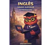 INGLÉS GRADO SUPERIOR ESPECÍFICA: Preparación completa para Extremadura | Gramática clara, ejercicios tipo examen y modelos resueltos