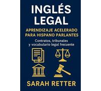 INGLÉS LEGAL. Aprendizaje acelerado para hispano parlantes: Contratos, tribunales y vocabulario legal frecuente