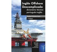 Inglês Offshore Descomplicado: Dicionário Técnico Português-Inglês (Naval & Offshore)