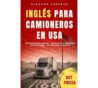 Inglés para camioneros en USA: 38 situaciones reales · Método de 3 segundos · simulaciones · Vocabulario esencial (El inglés REAL para profesionales)