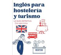 Inglés para Hostelería y Turismo: La guía definitiva
