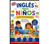 Inglés para Niños: El método para que tus hijos aprendan inglés en casa de forma divertida - juegos, canciones, vocabulario por edad y actividades para padres que no son profesores