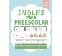 Inglés para preescolar: Más de 100 actividades ingeniosas y divertidas para niños de 3 a 6 años | Vocabulario básico, alfabeto, números, formas, trazos y mucho más
