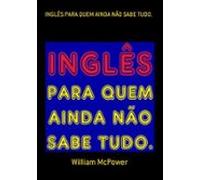 Inglês Para Quem Ainda Não Sabe Tudo. (ebook)