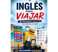 INGLÉS PARA VIAJAR: La guía práctica con frases y vocabulario esencial para turistas y vacaciones. Habla en hoteles, aeropuertos y restaurantes aunque no sepas inglés