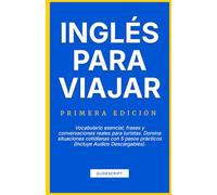 Inglés para Viajar: Vocabulario esencial, frases y conversaciones reales para turistas. Domina situaciones cotidianas con 5 pasos prácticos (Incluye Audios Descargables)