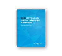 Inglés profesional para logística y transporte internacional: Relaciones comerciales en gestión y tránsito de mercancías (Comercio y marketing)