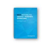 Inglés profesional para logística y transporte internacional: Relaciones comerciales en gestión y tránsito de mercancías (Comercio y marketing)