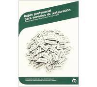 Inglés profesional para servicios de restauración: Atención profesional, eficiente y eficaz en lengua inglesa (Hostelería y turismo)