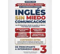 Inglés Sin Miedo: Comunicación: Frases reales en inglés para 30 situaciones cotidianas: viajes, trabajo, restaurantes y emergencias ; cómo hablar sin sonar brusco ni quedarte en blanco
