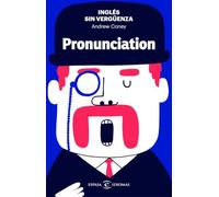 Inglés sin vergüenza: Pronunciation (Espasa Idiomas)