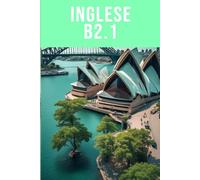 Inglese B2.1 - Padronanza intermedia alta: Argomenta, discuti e comunica con sicurezza a livello avanzato (Uso della Lingua Inglese da A1.1 a C2.2 ... B1.1 B1.2 B2.1 B2.2 C1.1 C1.2 C2.1 C2.2))