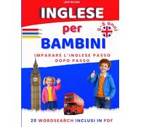 Inglese per bambini: Libro di Attività, Giochi e immagini illustrate per imparare l’Inglese in modo semplice e divertente (6-8 anni)