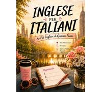 Inglese per Italiani: So Più Inglese di Quanto Penso Non Memorizzare. Riconosci. Scopri i Modelli Nascosti nell’Inglese (Learn Italian through Patterns)