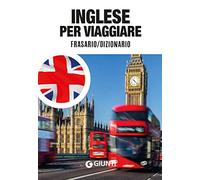 Inglese per viaggiare. Frasario, dizionario (Parole e frasi per viaggiare)