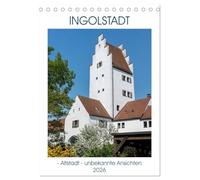 Ingolstadt - Altstadt - unbekannte Ansichten (Tischkalender 2026 DIN A5 hoch), CALVENDO Monatskalender: Erkunden Sie die Altstadt von Ingolstadt und lernen neue Blickwinkel kennen.