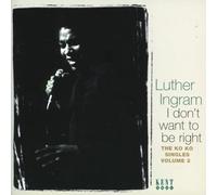Luther Ingram – I Don't Want to Be Right: the Ko Ko Singles Vol.2 – CD (Importación USA)