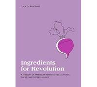 Ingredients for Revolution: A History of American Feminist Restaurants, Cafes, and Coffeehouses