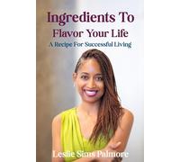 Ingredients to Flavor Your Life:: A Recipe for Successful Living
