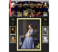 Ingres Coloring Book: Ingres Grayscale Coloring Book #1 - Color The Greatest Compositions In History