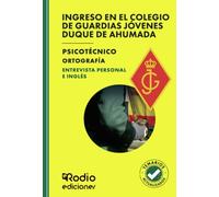 Ingreso en el Colegio de Guardias Jóvenes Duque de Ahumada. Psicotécnico. Ortografía. Entrevista personal e Inglés