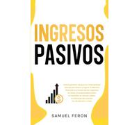 Ingresos Pasivos: Cómo generar riqueza sin intercambiar tiempo por dinero y lograr la libertad financiera a través de los negocios en línea, el ... Indexados, Mercado de Valores y Bienes Raíc)