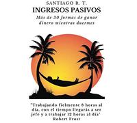 Ingresos Pasivos: Más de 30 formas de ganar dinero mientras duermes