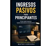 Ingresos pasivos para principiantes: Formas reales de generar ingresos adicionales sin complicaciones