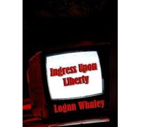 Ingress Upon Liberty: Complete Novel