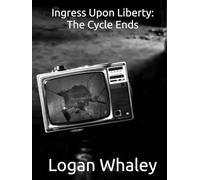 Ingress Upon Liberty: The Cycle Ends