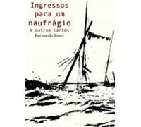 Ingressos Para Um Naufrágio E Outros Contos (ebook)
