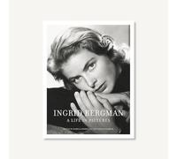 Ingrid Bergman: A Life in Pictures: A Life in Pictures: 1915-1982 Stockholm, Berlin, Hollywood, Rome, New York, Paris, London