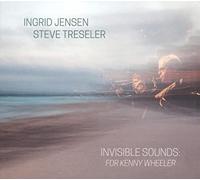 Ingrid Jensen & Steve Tr - Invisible Sounds: For Kenny Wheeler