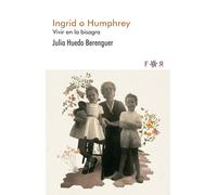 Ingrid o Humphrey: Vivir en la bisagra (NARRARTIVA)