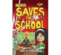 Ingrid Saves the School (Six Kids Save Planet Earth )